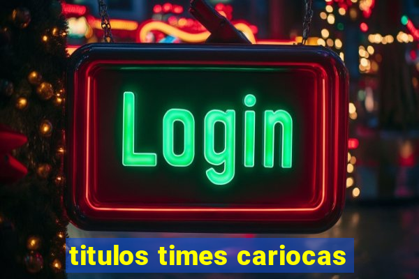 titulos times cariocas